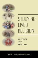 Studying Lived Religion : Contexts and Practices /