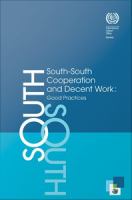 South-South Cooperation and Decent Work : Good Practices.