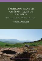 L'artisanat dans les cites antiques de l'Algérie : (Ier siècle avant notre ère - VIIe siècle après notre ère) /