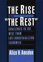 The rise of "the rest" : challenges to the west from late-industrializing economies /
