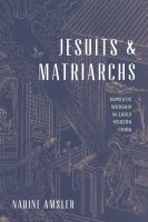 Jesuits and matriarchs domestic worship in early modern China /
