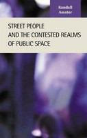 Street People and the Contested Realms of Public Space.