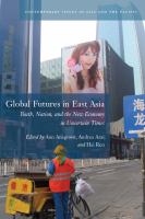Global Futures in East Asia : Youth, Nation, and the New Economy in Uncertain Times.