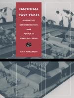 National Past-Times Narrative, Representation, and Power in Modern China /