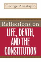 Reflections on life, death, and the constitution /
