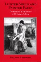 Tainted souls and painted faces the rhetoric of fallenness in Victorian culture /