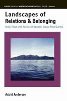 Landscapes of relations and belonging body, place and politics in Wogeo, Papua New Guinea /
