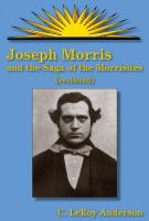 Joseph Morris and the saga of the Morrisites /