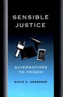 Sensible justice : alternatives to prison /