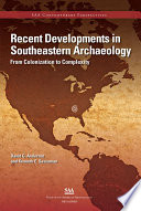 Recent developments in southeastern archaeology from colonization to complexity /
