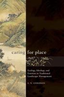 Caring for place ecology, ideology, and emotion in traditional landscape management /