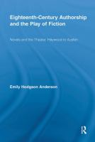 Eighteenth-century authorship and the play of fiction : novels and the theater, Haywood to Austen /