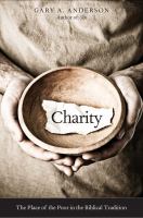 Charity : the place of the poor in the Biblical tradition /