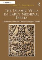 The Islamic villa in early medieval Iberia : architecture and court culture in Umayyad Córdoba /