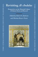 Revisiting Al-Andalus : Perspectives on the Material Culture of Islamic Iberia and Beyond.