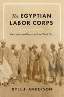 The Egyptian labor corps : race, space, and place in the First World War /