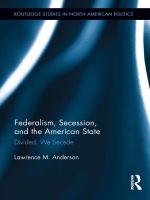 Federalism, Secession, and the American State : Divided, We Secede.