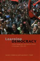 Learning democracy citizen engagement and electoral choice in Nicaragua, 1990-2001 /