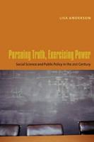 Pursuing truth, exercising power social science and public policy in the twenty-first century /