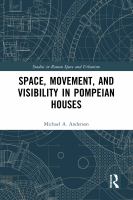 Space, movement, and visibility in Pompeian houses /