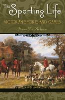 The sporting life Victorian sports and games /