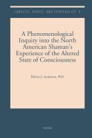 A phenomenological inquiry into the North American shaman's experience of the altered state of consciousness /