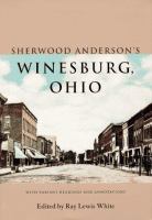 Sherwood Anderson's Winesburg, Ohio : with variant readings and annotations /