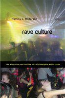 Rave culture : the alteration and decline of a Philadelphia music scene /