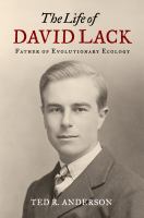 The life of David Lack father of evolutionary ecology /