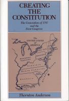 Creating the Constitution : the Convention of 1787 and the First Congress /