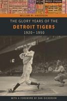 The glory years of the Detroit Tigers : 1920-1950 /