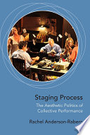 Staging process : the aesthetic politics of collective performance /