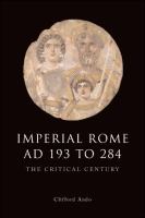Imperial Rome AD 193 to 284 the critical century /