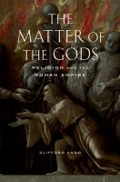 The Matter of the Gods : Religion and the Roman Empire.