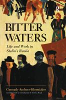 Bitter waters life and work in Stalin's Russia : a memoir /
