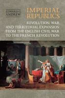 Imperial Republics : Revolution, War and Territorial Expansion from the English Civil War to the French Revolution.