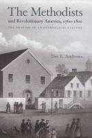 The Methodists and Revolutionary America, 1760-1800 : The Shaping of an Evangelical Culture.