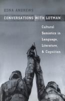 Conversations with Lotman : cultural semiotics in language, literature, and cognition /