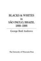 Blacks & whites in São Paulo, Brazil, 1888-1988 /