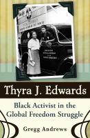Thyra J. Edwards : Black activist in the global freedom struggle /