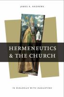 Hermeneutics and the church in dialogue with Augustine /