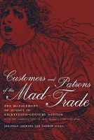 Customers and patrons of the mad-trade the management of lunacy in eighteenth-century London : with the complete text of John Monro's 1766 case book / Jonathan Andrews and Andrew Scull.