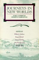 Journeys in New Worlds : Early American Women's Narratives.