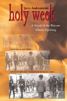 Holy Week : A Novel of the Warsaw Ghetto Uprising.