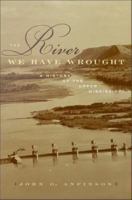 River We Have Wrought : A History of the Upper Mississippi.