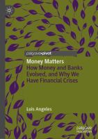 Money Matters How Money and Banks Evolved, and Why We Have Financial Crises /