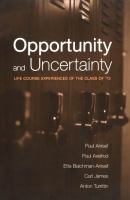 Opportunity and Uncertainty : Life Course Experiences of the Class Of '73.