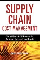 Supply chain cost management the AIM & DRIVE process for achieving extraordinary results /