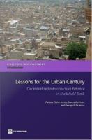 Lessons for the urban century decentralized infrastructure finance in the World Bank /