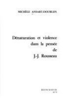 Dénaturation et violence dans la pensée de J.-J. Rousseau /